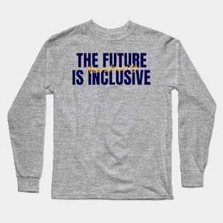 The Future Is Inclusive Long Sleeve T-Shirt